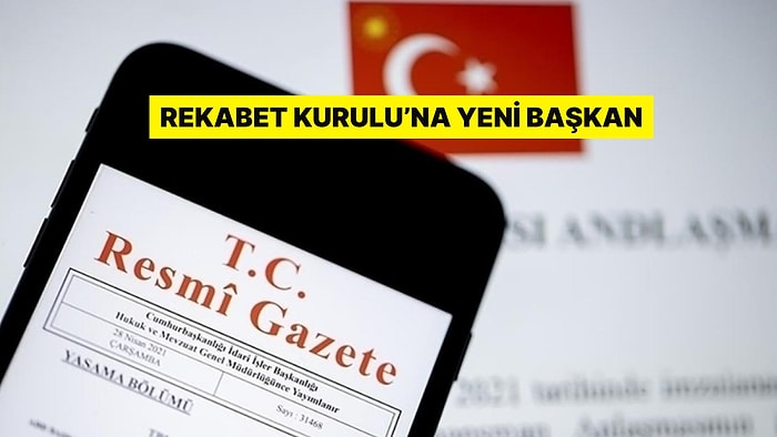 Resmi Gazete'de Yayımlandı: Rekabet Kurulu'na Yeni Başkan Atandı