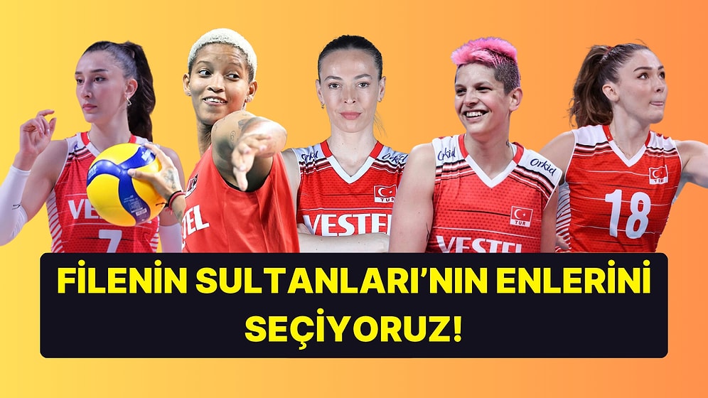 Filenin Sultanları'nın Enleri Seçiyoruz!