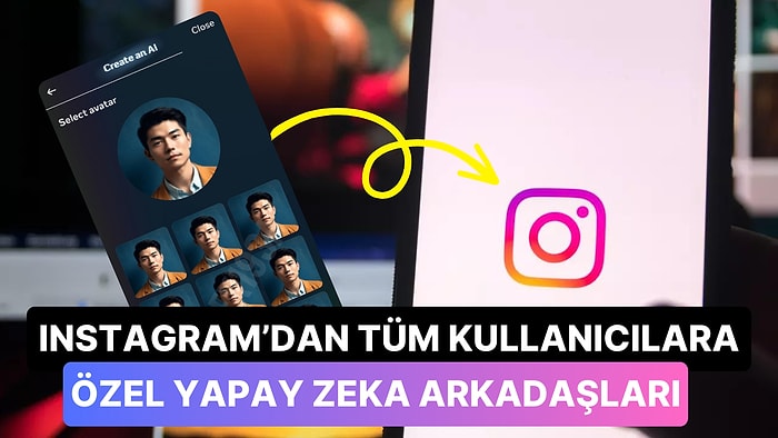 Artık Asla Yalnız Kalmayacaksınız: Instagram'da Her Kullanıcıya Özel Yapay Zeka Arkadaşları Yakında Geliyor!