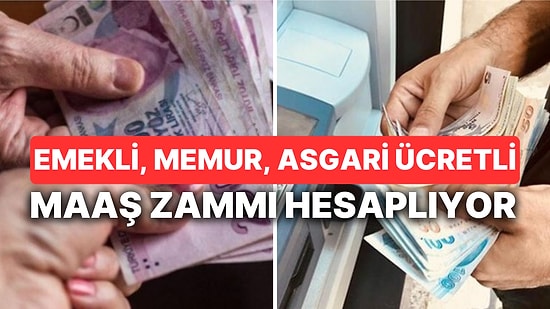 Emekli, Memur Maaşlarına ve Asgari Ücrete Yapılacak Zamlar Enflasyondan Sonra Nasıl Şekillendi?