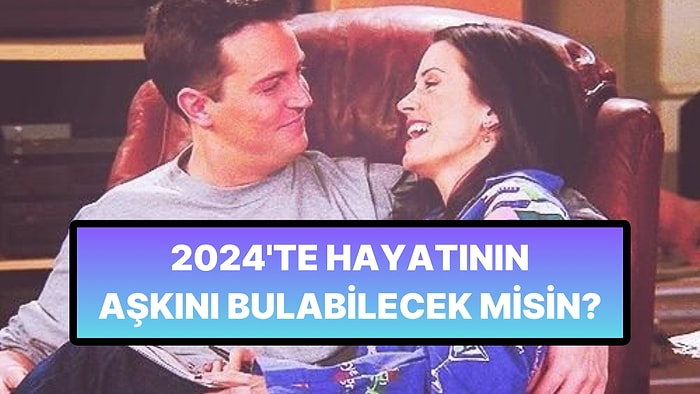 2024'te Hayatının Aşkını Bulabilecek misin?