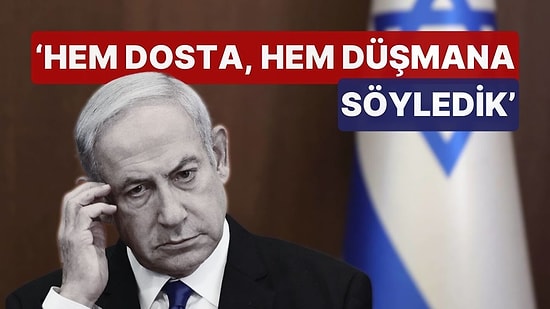 Netanyahu Ateşkes Şartını Açıkladı: 'Hem Dosta, Hem Düşmana Söyledik'