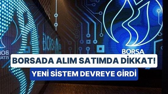 Borsa İstanbul'da Yeni Sistem Devreye Girdi: Fiyat Adımlarına Dikkat!