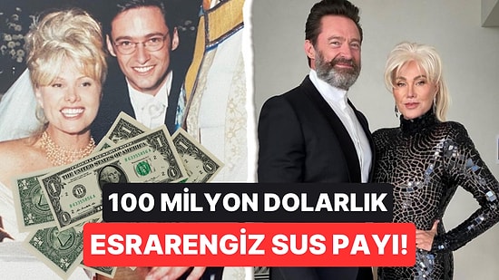 Hugh Jackman'dan Boşanma Sürecinde Olduğu Eşine Şoke Edici Teklif: "Susarsan 100 Milyon Dolar Veririm"