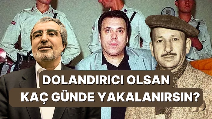 Dolandırıcı Olsan Kaç Günde Yakalanırdın?