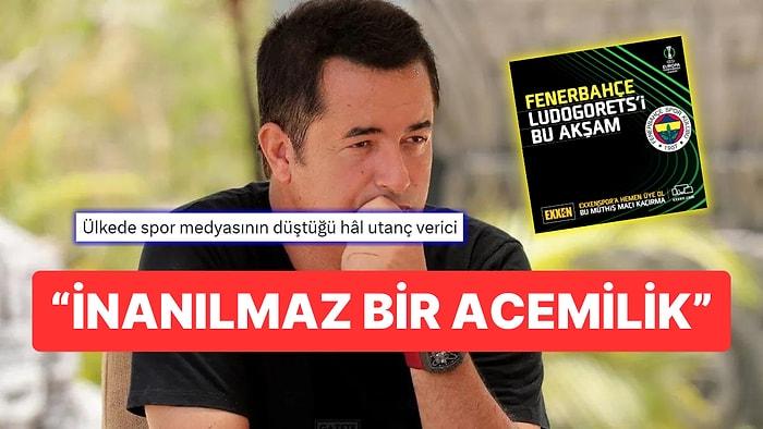 Acun Ilıcalı'nın Sahibi Olduğu Exxen Fenerbahçe Maçı Öncesinde Skandal Yaratacak Bir Paylaşım Yaptı