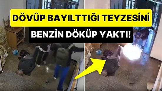 Döverek Bayılttığı Teyzesini Üzerine Benzin Dökerek Diri Diri Yakan Cani Yeğen!