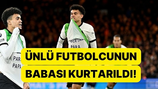 Yıldız Futbolcu Luis Diaz'ın Kaçırılan Babası Kurtarıldı!