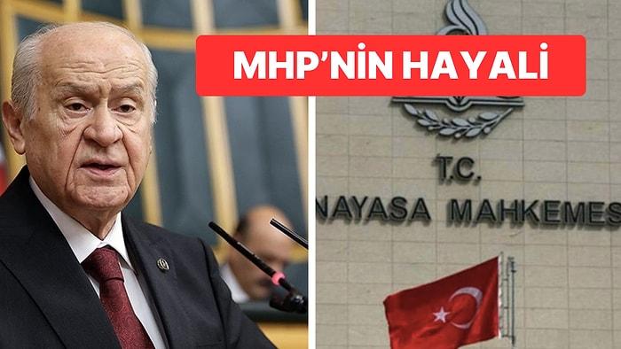 MHP’nin Anayasa Mahkemesi Hayali: “Ya Kapatacağız Ya da Yeniden Yapılandıracağız”