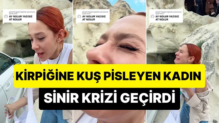 Kirpiğine Kuş Pisleyen Kadın Sinir Krizi Geçirdi: 'Yemin Ederim Kusacağım'