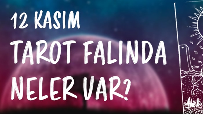 Tarot Falına Göre 12 Kasım Pazar Günü Senin İçin Nasıl Geçecek?