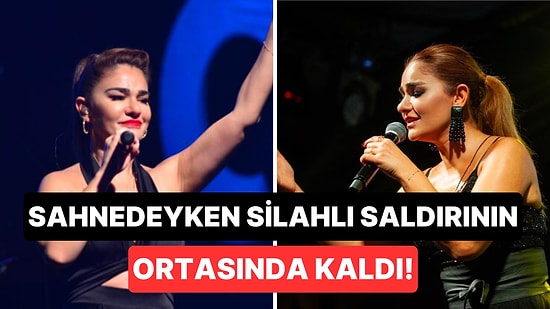 Derya Bedavacı’nın Sahne Aldığı Mekâna Silahlı Saldırı Düzenlendi!