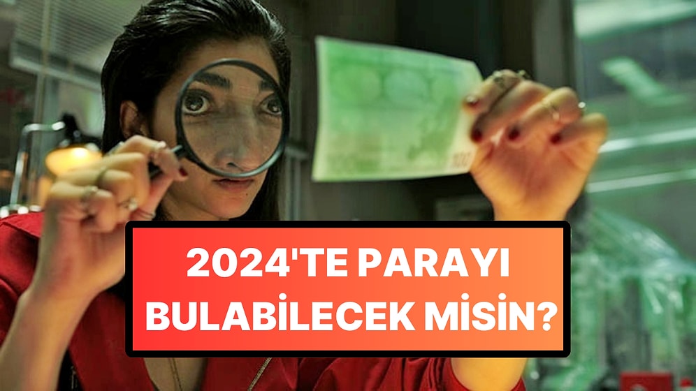 2024'te Parayı Bulabilecek misin?