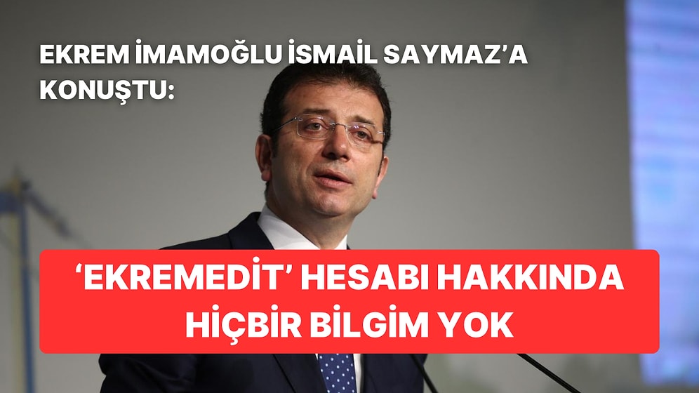 İmamoğlu, 'Ekremedit' Hesabı Hakkında İsmail Saymaz'a Açıklamalarda Bulundu