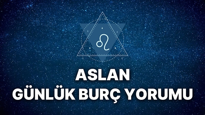 22 Kasım Aslan Burcu Günlük Burç Yorumu