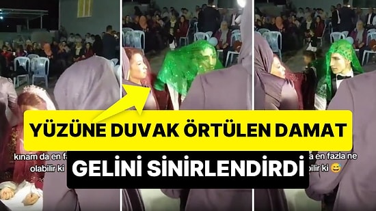 Kına Gecesinde Yüzüne Duvak Örtülen ve Halinden Bir Hayli Memnun Gözüken Damat, Gelini Sinirlendirdi