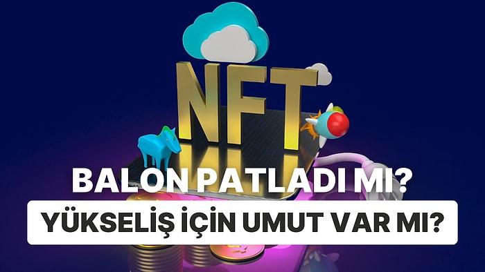 NFT Balonu Patladı mı, Yoksa Yeni Zirve İçin Geri Çekilme mi?
