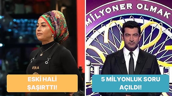 MasterChef Esra'nın Eski Halinden Milyoner'deki 5 Milyonluk Soruya Televizyon Dünyasında Bugün Yaşananlar