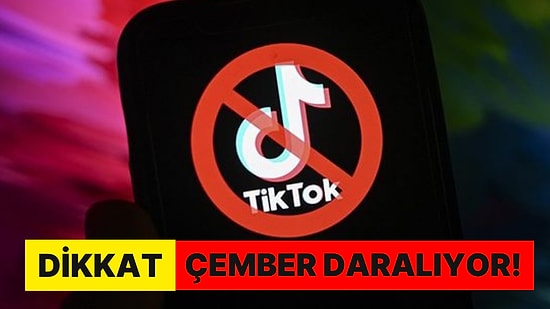Çember Daralıyor: Bir Ülke Daha TikTok'u Yasakladı