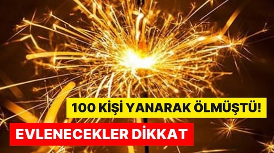 Felaket Milat Oldu: Düğünlerde Artık Kullanımı Yasak