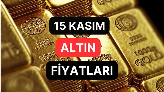 Altın Ne Kadar, Kaç TL? 15 Kasım Kapalıçarşı Gram Altın, Çeyrek Altın, Yarım Altın Anlık Fiyatları