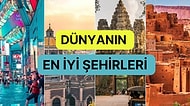 Güzelliği, Tarihi ve Yemekleriyle İçinizdeki Maceracıyı Ortaya Çıkaracak Dünyanın En İyi 25 Şehri