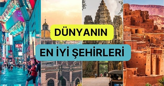 Güzelliği, Tarihi ve Yemekleriyle İçinizdeki Maceracıyı Ortaya Çıkaracak Dünyanın En İyi 25 Şehri