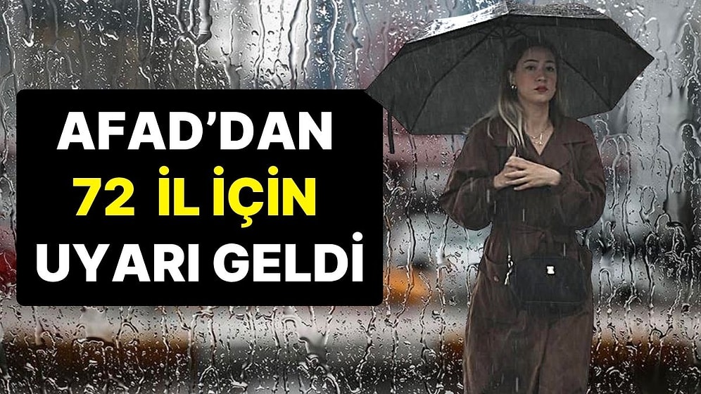 AFAD’dan 72 Şehir İçin Meteorolojik Uyarı Geldi