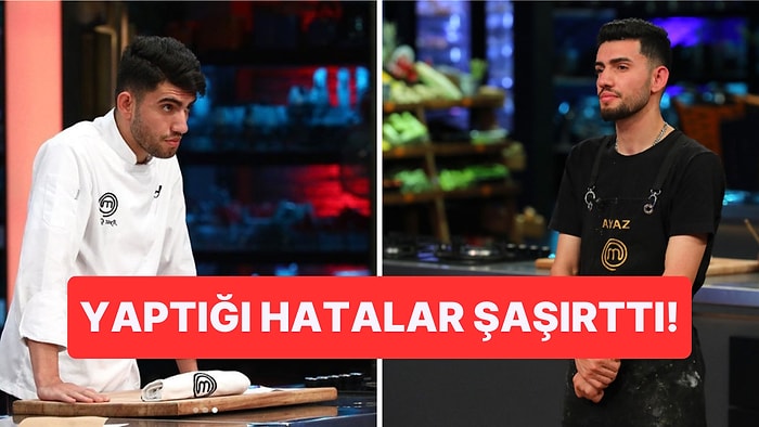 MasterChef'in Favori İsimlerinden Ayaz'ın Üst Üste Yaptığı Hatalarla Elenmesi Gündem Oldu
