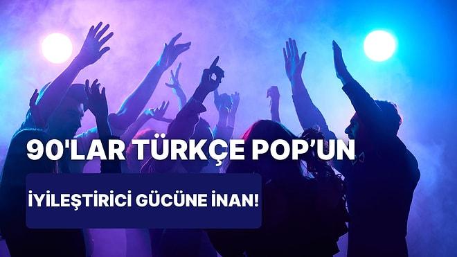 Şu Anki Moduna İyi Gelecek Bir 90’lar Türkçe Pop Şarkısı Öneriyoruz!