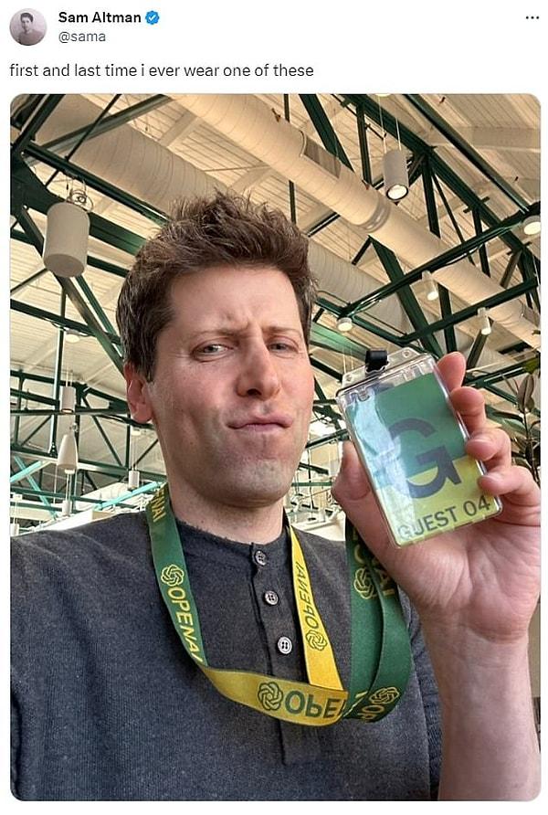 Sam Altman ise OpenAI yaka kartını "ilk ve son kez" taktığını dile getiren bir fotoğraf paylaştı.