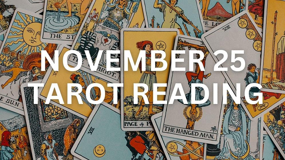 Your Tarot Forecast for Saturday, November 25: What Lies Ahead?