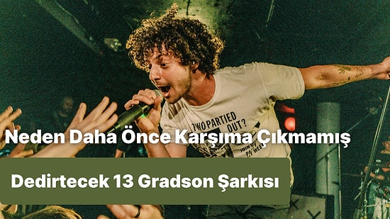 Dinlediğin Anda Neden Daha Önce Karşıma Çıkmamış Dedirtecek 13 Grandson Şarkısı