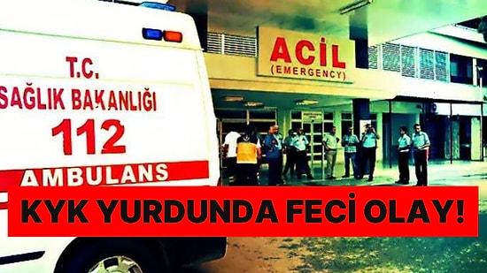 KYK Yurtlarında Neler Oluyor? Banyoda Ölü Bulundu!