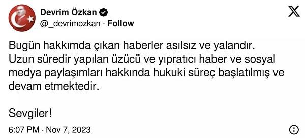 Söz konusu iddiaları yalanlayan Devrim Özkan Twitter hesabından da açıklamada bulunmuş ve hukuki işlem başlattığını duyurmuştu.