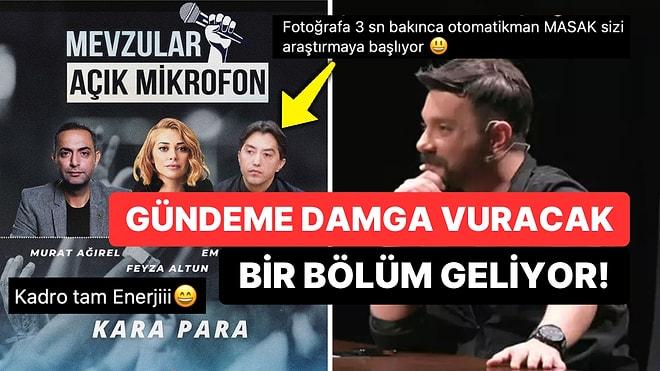 Oğuzhan Uğur Duyurdu: Mevzular Açık Mikrofon'a Murat Ağırel, Feyza Altun ve Emrullah Erdinç Geliyor!