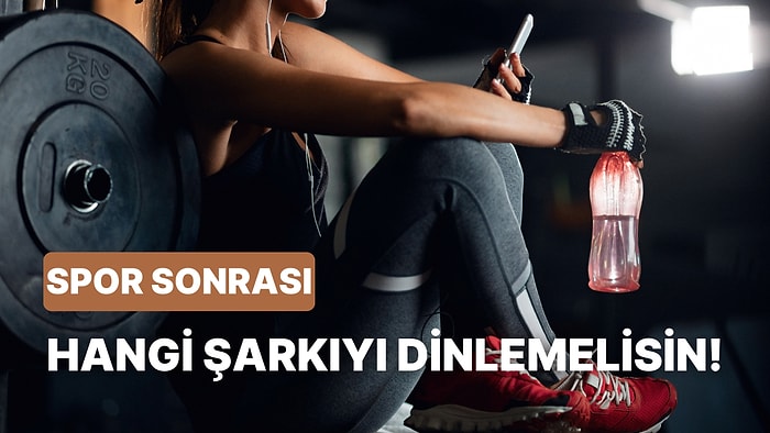 Spordan Sonra Sakinleşmek İçin Hangi Şarkıyı Dinlemelisin?