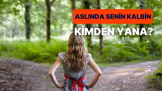 Sen Aslında Kime Aşıksın?