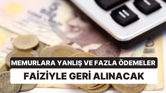 Devlet Parasının Peşine Düştü: Yanlış ve Yersiz Ödemeler Memurlardan Faiziyle Geri Alınacak