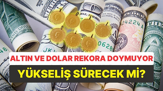 Rekora Doymayan Dolar ve Altın Yeniden Hareketlendi: Gram Altında Çılgın Yükseliş Beklentisi!