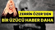 Sağlık Sorunları Nedeniyle Darülaceze’ye Yatan Zerrin Özer’den Bir Üzücü Haber Daha Geldi