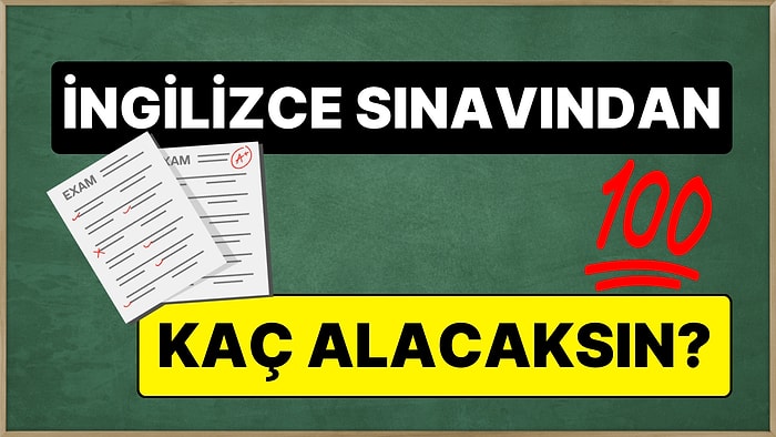 İngilizce Sınavından Kaç Alacağını Söylüyoruz!