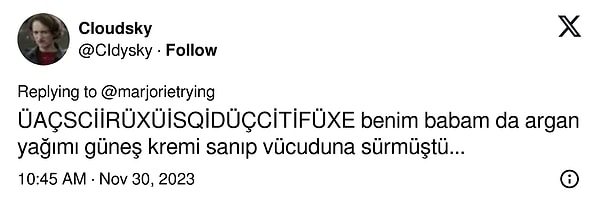 "Benim babam da argan yağımı güneş kremi sanıp vücuduna sürmüştü..."