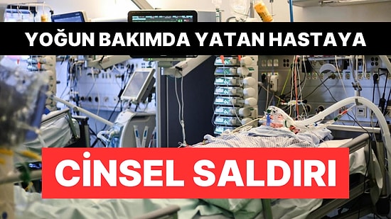 Yoğun Bakımdaki Kanser Hastasına Cinsel Saldırının Mahkeme İfadeleri Ortaya Çıktı