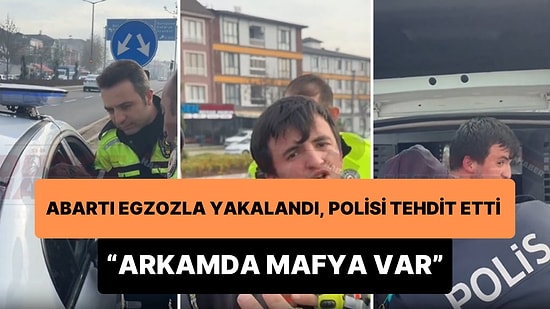 Abartı Egzoz Kullanırken Yakalanan Genç Polisi Tehdit Etti: 'Arkamda Mafya Var'