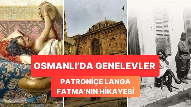 Paşaların, Ağaların, Beylerin Gözdesi Langa Fatma'nın Hikayesi ve İstanbul'un Genelevleri