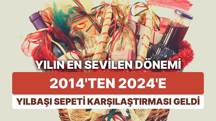 10 Yılda Yılbaşı Sepetinden Sepet Bile Kalmadı! Beklenen Karşılaştırma: Alım Gücündeki Değişimin Yılbaşı Hali