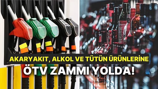 Yeni Yıl Zamlarla Gelir mi? Akaryakıt, Alkol ve Tütün Ürünlerine ÖTV Zammı Yolda!