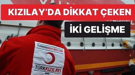 Çadır Skandalı Sonrası Adı Gündemden Düşmeyen Kızılay'da İki Dikkat Çeken Gelişme!