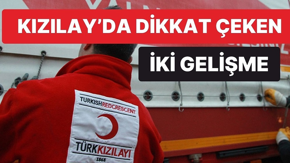 Çadır Skandalı Sonrası Adı Gündemden Düşmeyen Kızılay'da İki Dikkat Çeken Gelişme!